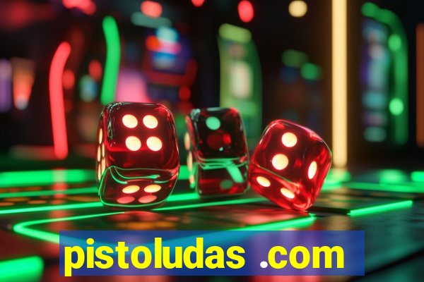 pistoludas .com